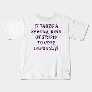Special Stupid To Vote Democrat Kids T-Shirt